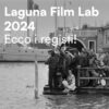 Laguna Film Lab 2024: i selezionati